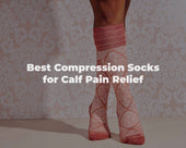 Best Compression Socks for Calf Pain Relief