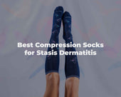 Best Compression Socks for Stasis Dermatitis