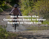 Best Mountain Bike Compression Socks for Better Support on Tough Trails