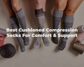 Best Cushioned Compression Socks For Comfort & Support