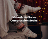 Diabetic Socks vs Compression Socks: Which Is Best for You?