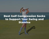 Best Golf Compression Socks to Support Your Swing