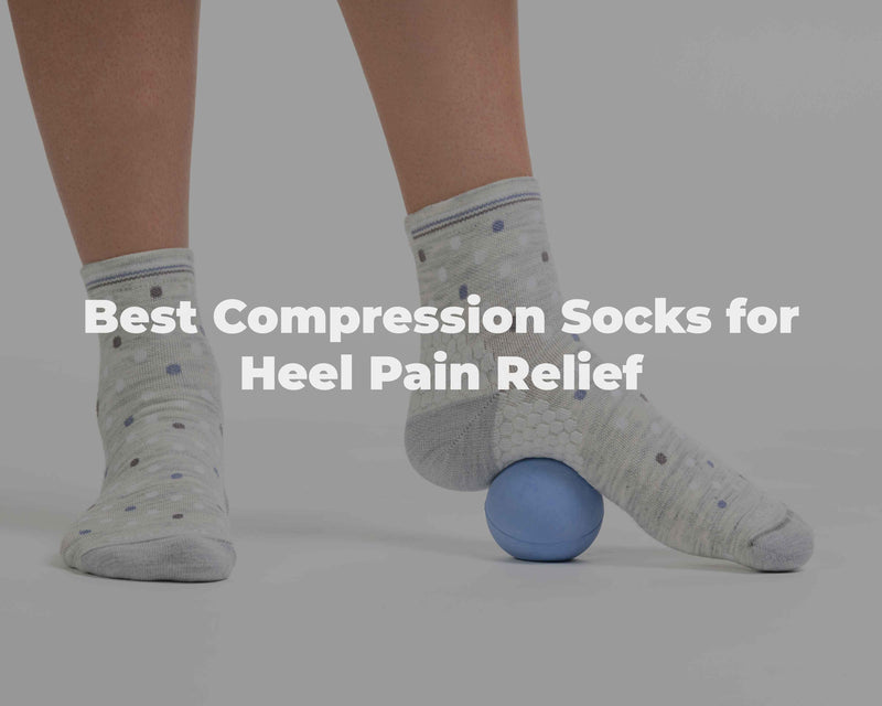 Best Compression Socks for Heel Pain Relief