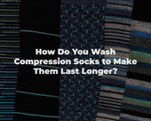 How Do You Wash Compression Socks to Make Them Last Longer?