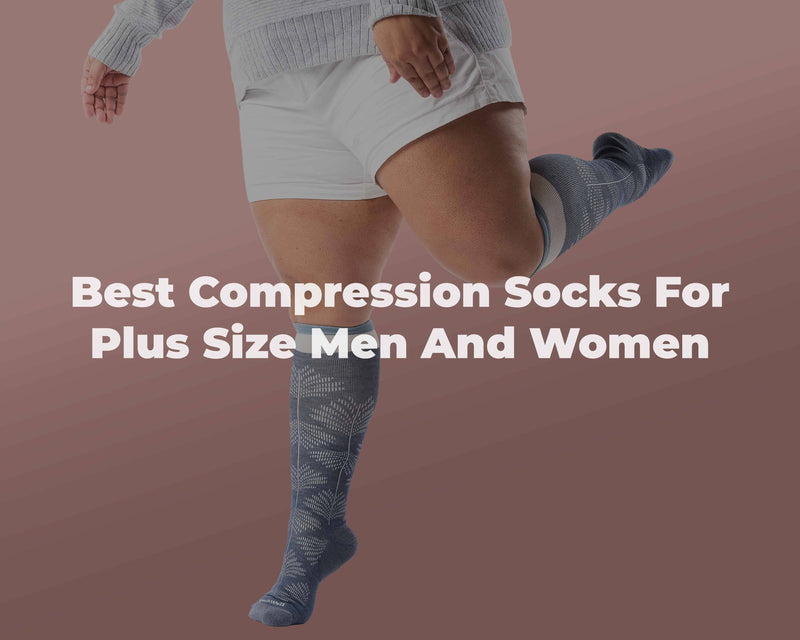 Best Compression Socks For Plus Size Men & Women