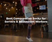Best Compression Socks for Servers & Restaurant Workers