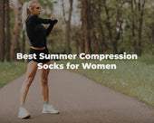 Best Summer Compression Socks for Women to Beat the Heat