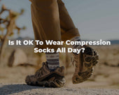 Is It OK To Wear Compression Socks All Day?